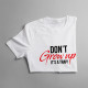 Don't grow up It's a trap - dámske tričko s potlačou