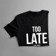 Too late to die young - pánske tričko s potlačou