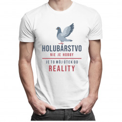 Holubárstvo nie je hobby, je to môj útek od reality - Pánske tričko s potlačou