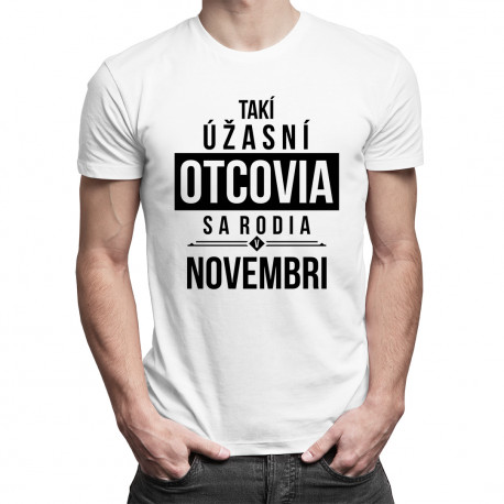 Takí úžasní otcovia sa rodia v novembri - pánske tričko s potlačou
