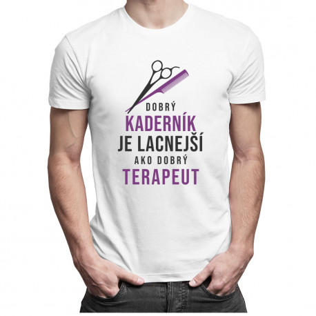 Dobrý kaderník je lacnejší ako dobrý terapeut - pánske tričko s potlačou