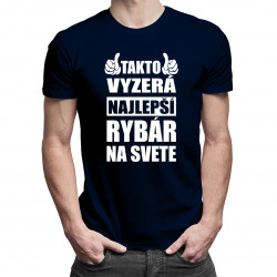 Takto vyzerá najlepší rybár na svete - pánske tričko s potlačou
