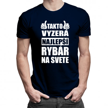 Takto vyzerá najlepší rybár na svete - pánske tričko s potlačou