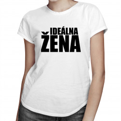 Ideálna žena - dámske tričko s potlačou