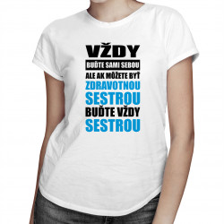 Vždy buďte sami sebou - dámske tričko s potlačou