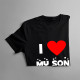 I love my son - pánske tričko s potlačou