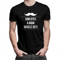 Som otec a mám skvelé deti - pánske tričko s potlačou