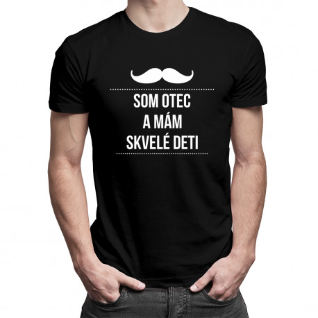 Som otec a mám skvelé deti - pánske tričko s potlačou