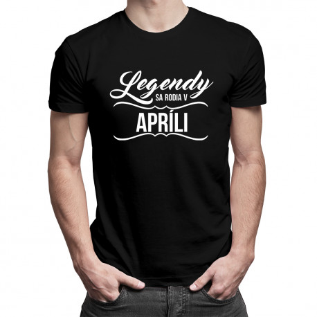 Legendy sa rodia v apríli - pánske tričko s potlačou