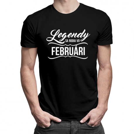 Legendy sa rodia vo februári - pánske tričko s potlačou