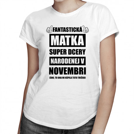 Fantastická matka super dcéry narodenej v novembri - dámske tričko s potlačou