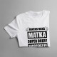 Fantastická matka super dcéry narodenej vo februári - dámske tričko s potlačou