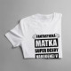 Fantastická matka super dcéry narodenej v januári - dámske tričko s potlačou