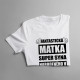 Fantastická matka super syna narodeného v auguste - dámske tričko s potlačou