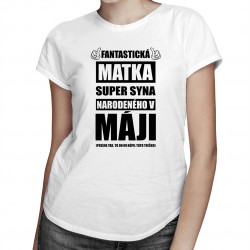 Fantastická matka super syna narodeného v máji - dámske tričko s potlačou