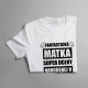 Fantastická matka super dcéry narodenej v októbri - dámske tričko s potlačou