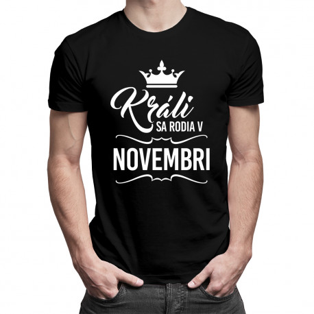 Králi sa rodia v novembri - pánske tričko s potlačou
