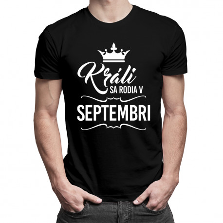 Králi sa rodia v septembri - pánske tričko s potlačou