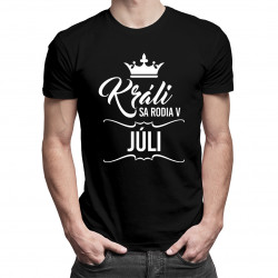 Králi sa rodia v júli - pánske tričko s potlačou