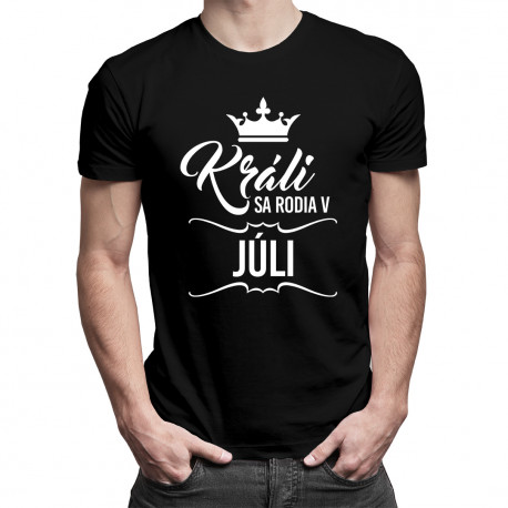 Králi sa rodia v júli - pánske tričko s potlačou