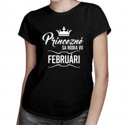 Princezné sa rodia vo februári - dámske tričko s potlačou