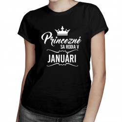 Princezné sa rodia v januári - dámske tričko s potlačou