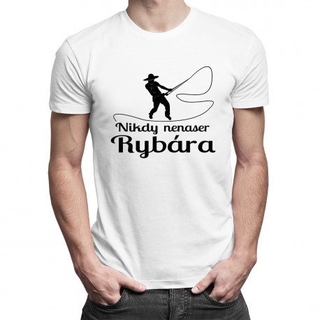 Nikdy nenaser Rybára - pánske tričko s potlačou