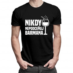 Nikdy nepodceňuj barmana - pánske tričko s potlačou