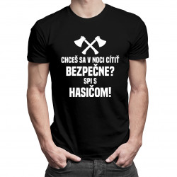 Chceš sa v noci cítiť bezpečne? Spi s hasičom! - pánske tričko s potlačou