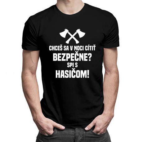 Chceš sa v noci cítiť bezpečne? Spi s hasičom! - pánske tričko s potlačou