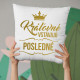 Kráľovné vstávajú posledné - vankúš s potlačou