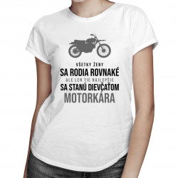 Všetky ženy sa rodia rovnaké - motorkár - pánske tričko s potlačou