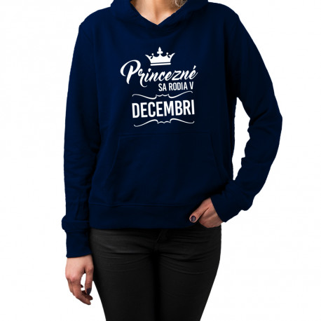 Princezné sa rodia v decembri - dámska mikina s potlačou