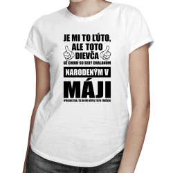 Je mi ľúto, ale toto dievča už chodí so sexy chalanom narodeným v máji - dámske tričko s potlačou