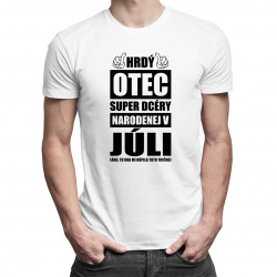 Hrdý otec super dcéry narodenej v júli - pánske tričko s potlačou