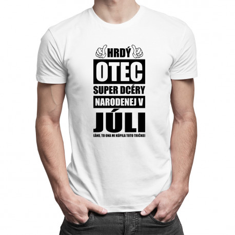 Hrdý otec super dcéry narodenej v júli - pánske tričko s potlačou