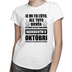Je mi ľúto, ale toto dievča už chodí so sexy chalanom narodeným v októbri - dámske tričko s potlačou