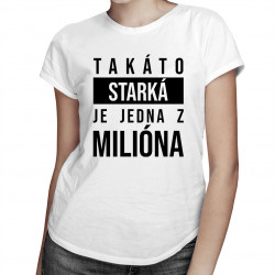 Takáto starká je jedna z milióna - dámske alebo unisex tričko s potlačou