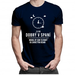 Som dobrý v spaní - pánske tričko s potlačou