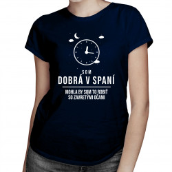 Som dobrá v spaní - Dámske tričko s potlačou