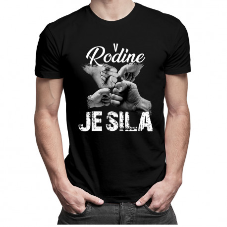 V rodine je sila - pánske tričko s potlačou