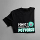Pomoc! Porodila som potvorku - dámske tričko s potlačou