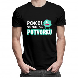 Pomoc! Splodil som potvorku - pánske tričko s potlačou