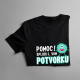 Pomoc! Splodil som potvorku - pánske tričko s potlačou