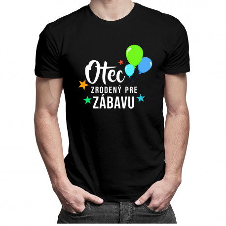 Otec - zrodený pre zábavu - pánske tričko s potlačou