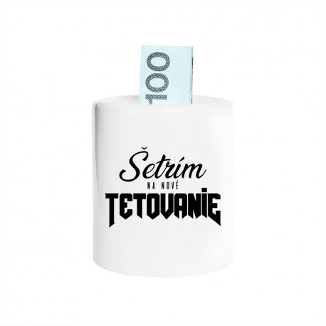 Šetrím na nové tetovanie - Keramická pokladnička s potlačou