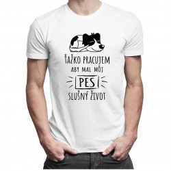 Ťažko pracujem - pes - pánske tričko s potlačou