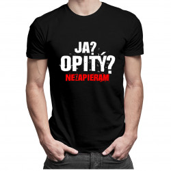 Ja? Opitý? Nezapieram - pánske tričko s potlačou