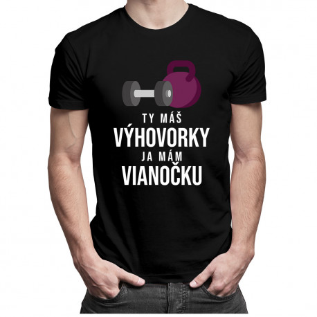 Ty máš výhovorky, ja mám vianočku - pánske tričko s potlačou