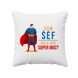 Som šéf - aká je vaša super moc? - vankúš s potlačou